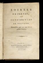 Soirées de Ferney, ou confidences de Voltaire, recueilles par un ami de ce grand homme