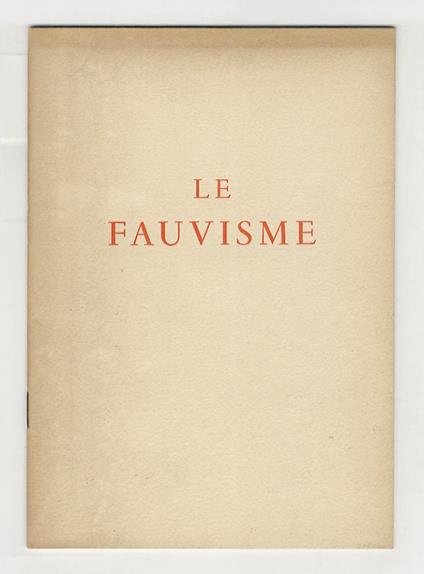 Le Fauvisme. (Catalogue réalisé par le soin de M.me Gabrielle Vienne) - copertina