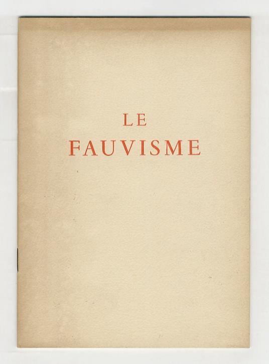 Le Fauvisme. (Catalogue réalisé par le soin de M.me Gabrielle Vienne) - copertina