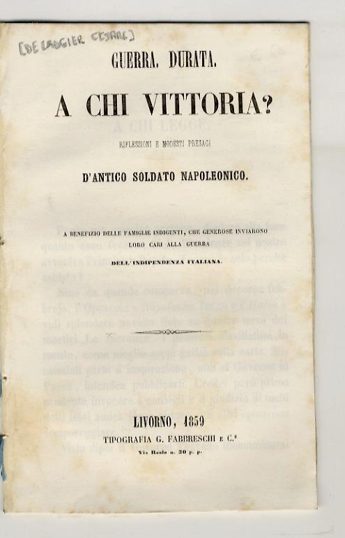Guerra. Durata. A chi vittoria? Riflessioni e modesti presagi d'antico soldato napoleonico. A benefizio delle famiglie indigenti, che generose inviarono i loro cari alla guerra dell'indipendenza italiana - copertina