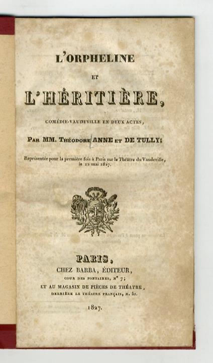 L' Orpheline et l'Héritière. Comédie-vaudeville en deux actes. Représentée pour la première fois à Paris sur le Théâtre du Vaudeville, le 12 mai 1927 - copertina