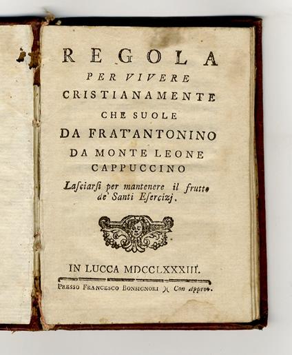 Regola per vivere cristianamente che suole da frat'Antonino da Monte Leone cappuccino lasciarsi per mantenere il frutto de' Santi Esercizj - copertina