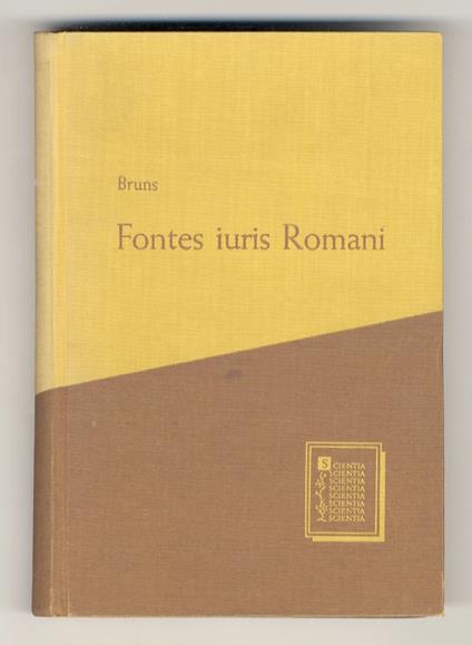 Fontes iuris romani antiqui. Pars prior: Leges et negotia. Pars posterior: Scriptores. Post curas Theodori Mommseni editionibus quintae et sextae adhibitas. Septimum edidit Otto Gradenwitz - copertina