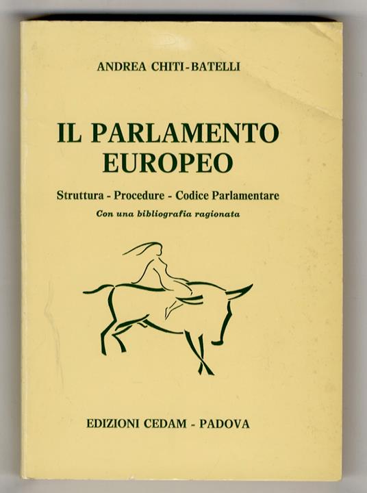 Il Parlamento Europeo. Struttura. Procedure. Codice parlamentare. Con bibliografia ragionata - copertina
