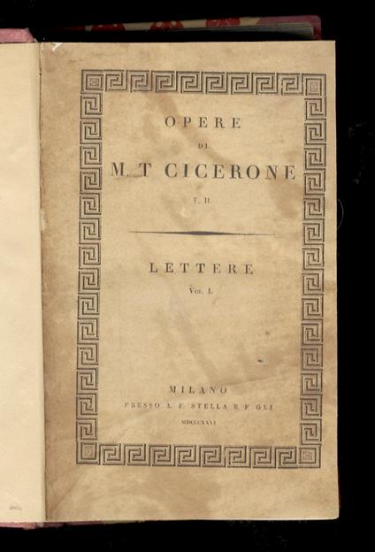 Lettere di M.T. Cicerone, disposte secondo l'ordine de' tempi. Traduzione di Antonio Cesari P.O., note. Vol. I. Vol. II. Vol. IV. Vol. VI - copertina