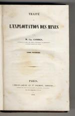 Traite de l'exploitation des mines, par M. Ch. Combes. Tome premier [- tome deuxième - tome troisième]