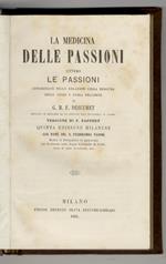 La medicina delle passioni ovvero le passioni. Considerate nella loro relazioni colla medicina, colle leggi e colla religione [...] Versione italiana di F. Zappert. Quinta edizione milanese, con note del d. Ferdinando Tonini [...]