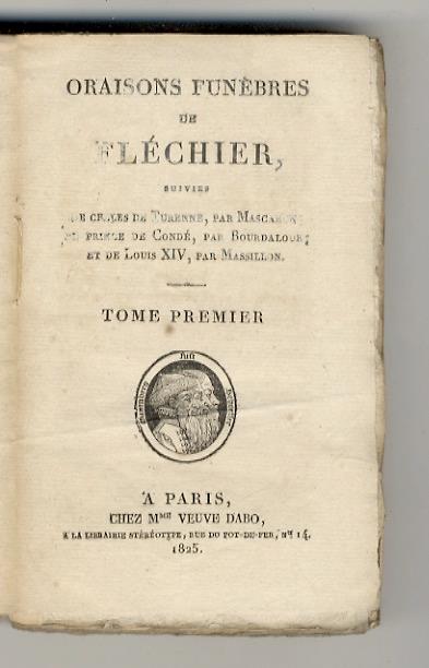 Oraisons funèbre de Fléchier, suivies de celles de Turenne, par Mascaron du prince de Condé, par Bourdaloue et del Louis XIV, par Massilon. Tome premier [- Tome second] - copertina