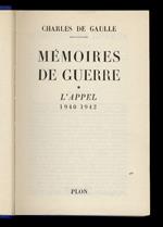 Mémoires de guerre. I: l'appel. 1940-1942