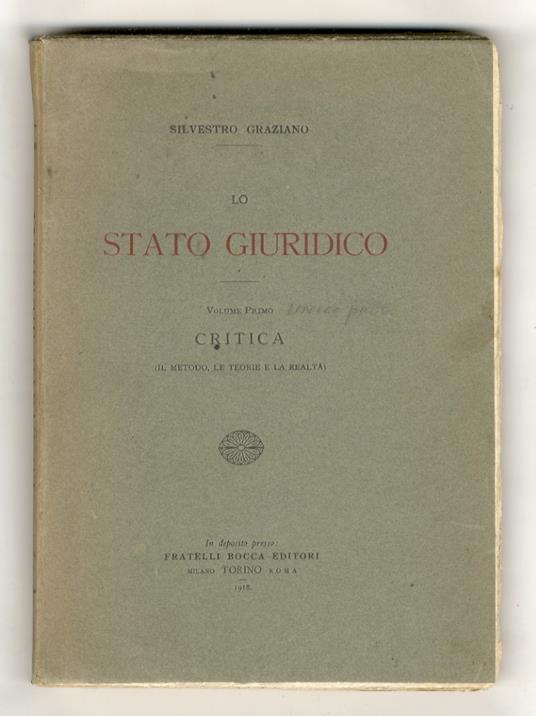 Lo stato giuridico. Volume primo: Critica. (Il metodo, le teorie e la realtà). [Unico volume pubblicato] - copertina