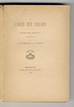 Il libro dei colori. Segreti del secolo XV, pubblicati da O. Guerrini e C. Ricci