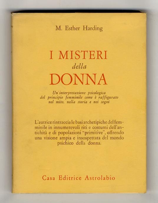 I misteri della donna. Un'interpretazione psicologica del principio femminile come è raffigurato nel mito, nella storia e nei sogni - copertina