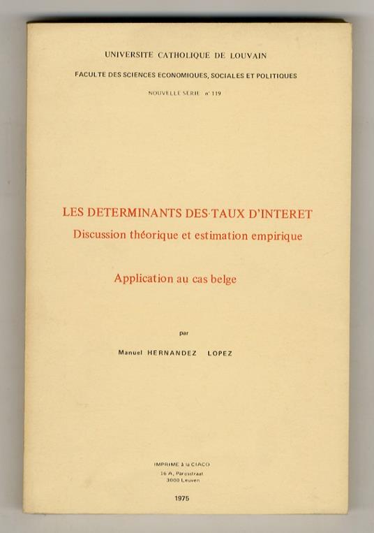 Les determinations des taux d'interet. Discussion théorique et estimation empirique. Applcation au cas belge - copertina
