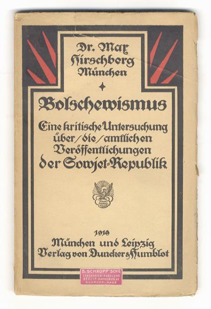 Bolschewismus. Eine kritische Unterschung über die amtlichen Veröffentlichungen der russichen Sowiet-Republik. [Bolscevismo. Uno studio critico delle pubblicazioni ufficiali della Repubblica Sovietica Russa] - copertina