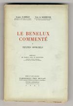 Le Benelux commenté. Textes officiels. Préface du baron Snoy et D'Oppuers