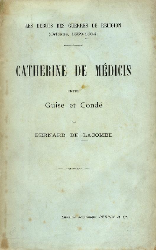Catherine de Médicis entre Guise et Condé.(Les débuts des guerres de religion: Orléans, 1559-1564) - copertina