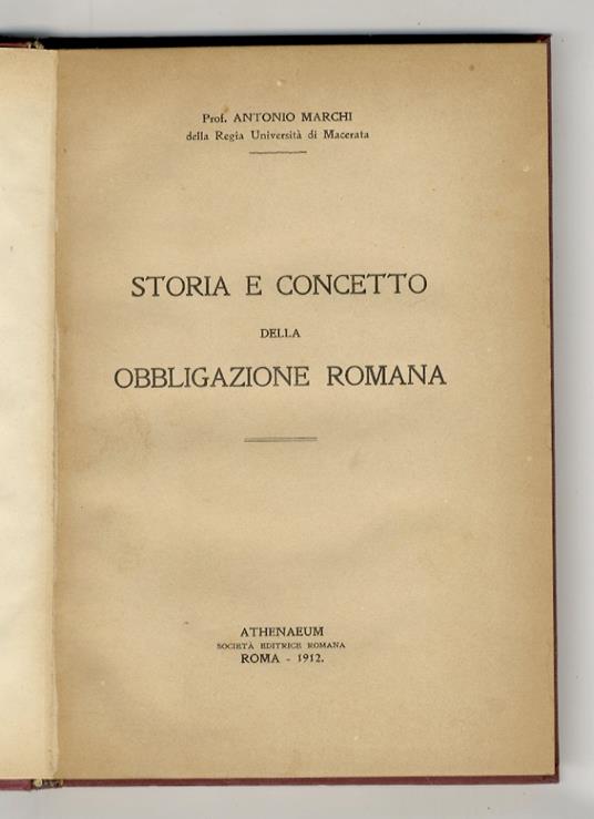 Storia e concetto della obbligazione romana. Volume I: Storia dell'obbligazione romana [Unico volume pubblicato] - copertina