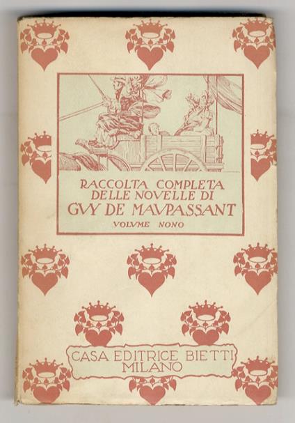 Le novelle. A cura di Bruno Dell'Amora e Alfredo Fabietti. Volume nono: Una scampagnata, L'albergo, L'orribile, Storia di una giovane contadina, A primavera, La confessione, Un vile, Il fittavolo, Il vagabondo, L'ubriaco, Istoria vera, Ricordo, L'Hor - copertina