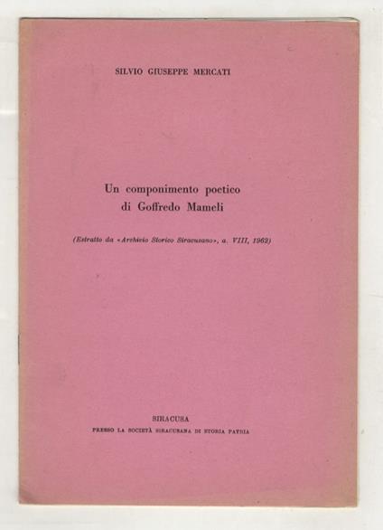 Un componimento poetivo di Goffredo Mameli. (Estratto da "Archivio Storico Siracusano", a. VIII, 1962) - copertina