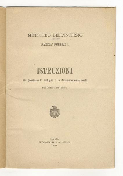Istruzioni. Per prevenire lo sviluppo e la diffusione della peste nei comuni del Regno - copertina