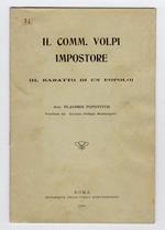 Il Comm. Volpi impostore. (Il baratto di un popolo)