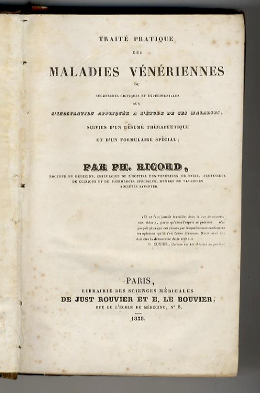 Traité pratique des Maladies vénériennes, ou recherches critiques et expérimentales sur l'Inoculation appliquée à l'étude de ces maladies. Suivies d'un résumé thérapeutique et d'un formulaire spécial - copertina