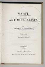 Marti, antimperialista. (José Marti y Pérez). Segunda edicion notablemente aumentada