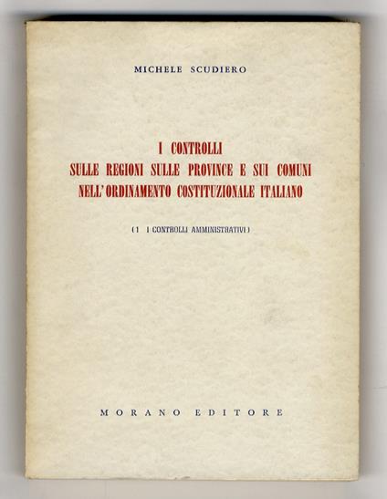 I controlli sulle regioni, sulle province e sui comuni nell'ordinamento costituzionale italiano. (1 - I controlli amministrativi) - copertina