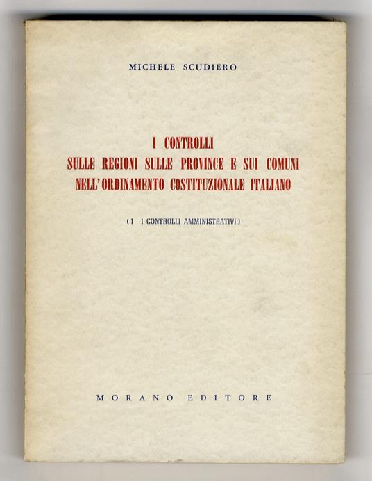 I controlli sulle regioni, sulle province e sui comuni nell'ordinamento costituzionale italiano. (1 - I controlli amministrativi) - copertina