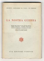 La nostra guerra. Raccolta delle conferenze tenute nella sede sociale da Pietro Maravigna, Giuseppe Fioravanzo, Franco Garofalo, Eugenio Cannarsa, Amedeo Giannini. Premessa di Jacopo Mazzei
