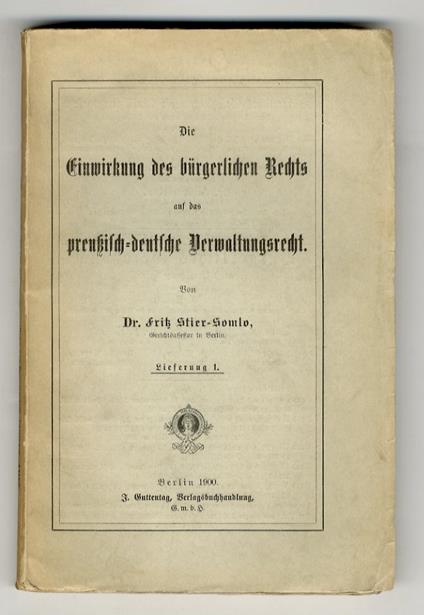 Die Einwirkung Des Bürgerlichen Rechts Auf Das Preußisch-deutsche Verwaltungsrecht. Lieferung 1 - copertina