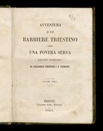 Avventura d'un barbiere triestino, ossia una povera serva. Racconto tragicomico (...) (Unito con:) THIERGEN A. Racconto triestino del secolo XVI. Seconda edizione