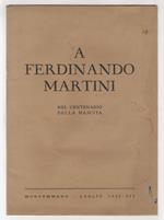 A Ferdinando Martini. Nel centenario della nascita. Monsummano - Luglio 1941 - XIX