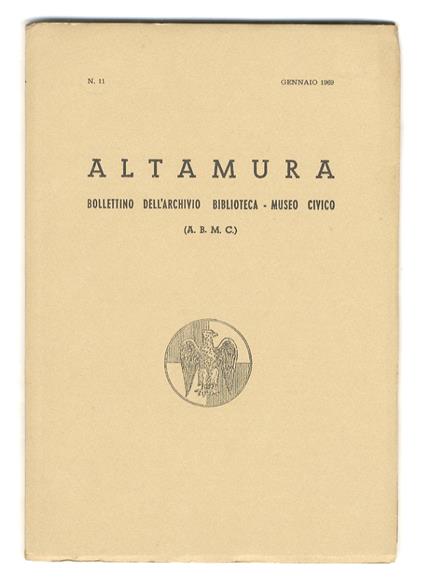 Altamura. Bollettino dell'Archivio - Biblioteca - Museo Civico. Direttore : Celio Sabini. N. 11. (Fra gli scritti segnaliamo: Contributo di Altamura a Vittorio Veneto. Caduti nella Guerra 1915-1918 - Decorati al Valor Militare nella Guerra 1915-1918 - copertina