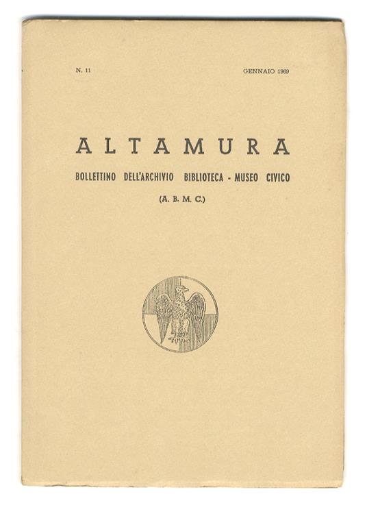 Altamura. Bollettino dell'Archivio - Biblioteca - Museo Civico. Direttore : Celio Sabini. N. 11. (Fra gli scritti segnaliamo: Contributo di Altamura a Vittorio Veneto. Caduti nella Guerra 1915-1918 - Decorati al Valor Militare nella Guerra 1915-1918 - copertina