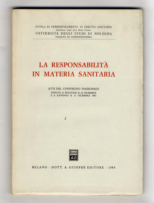 RESPONSABILITà (LA) in materia sanitaria. Atti del convegno nazionale tenuto a Bologna il 16 dicembre e a Ravenna il 17 dicembre 1983 - copertina