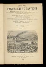 JOURNAL d'agricolture pratique, moniteur des comices, des proprietaires et des fermiers [...] fondé en 1837 par Alexandre Bixio. Redacteur en chef: L. Grandeau. 1895. 59e année. Tome I [- tome II]. [Annata completa]