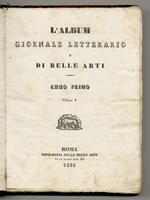 ALBUM (L'). Giornale letterario e di belle arti. Anno primo. Dal fascicolo n. 1 di sabato 8 marzo 1834 al n. 48 di sabato 7 marzo 1835. [Annata completa]