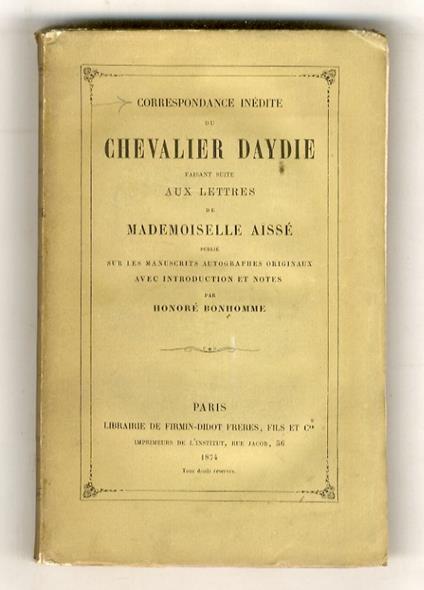 Correspondance inédite du Chevalier Daydie faisant suite aux lettres de Mademoiselle Aïssé publié sur les manuscrits autographes originaux avec introduction et notes par Honoré Bonhomme - copertina
