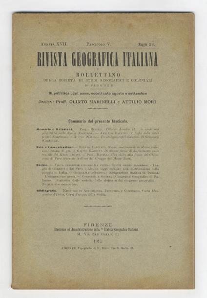 RIVISTA Geografica Italiana e bollettino della Società di Studi Geografici e Coloniali in Firenze. Direttori: Prof. Olinto Marinelli e Attilio Mori. Annata XVII. 1910. Fascicolo I-II. Fascicolo III-IV. Fascicolo V. Fascicolo IX. Fascicolo X. [per com - copertina