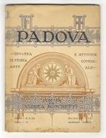 Padova. Rivista di storia, arte e attività comunale. Anno I, Fasc. I-II. (Fra gli articoli: B. Brunelli: Villeggiature padovane d'altri tempi - A. Moschetti: Della ceramica graffita padovana dal secolo XIV al XVII - P. Carpi: Giovanni Minello e la su