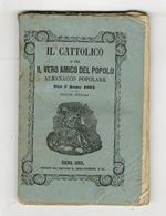 CATTOLICO (IL) o sia il vero amico del popolo. Almanacco popolare per l'anno 1861. Seconda edizione