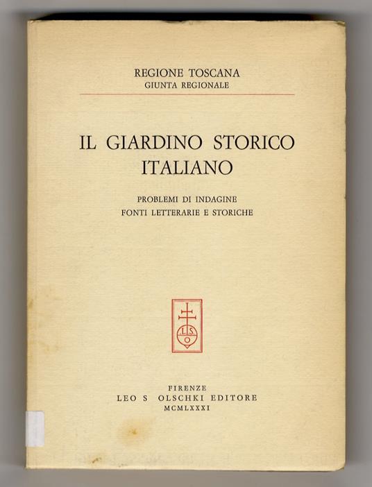 GIARDINO (IL) storico italiano. Problemi di indagine, fonti letterarie e storiche. Atti del convegno di studi, Siena-San Quirico d'Orcia, 6-8 ottobre 1978. A cura di Giovanna Ragionieri - copertina