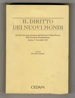 DIRITTO (IL) dei nuovi mondi. Atti del Convegno promosso dall'Istituto di Diritto privato della Facoltà di Giurisprudenza. Genova, 5-7 novembre 1992. A cura di Giovanna Visintini