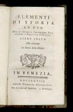 ELEMENTI di storia ad uso delle scuole inferiori pubbliche e private d'Italia. Libro sesto che contiene la storia della Chiesa