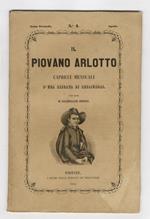 PIOVANO (IL) Arlotto. Capricci mensuali d'una brigata dei begliumori con note di Succhiellino Cherico. Anno secondo, 1859, nn. 3 (marzo), 4 (aprile), 8 (agosto), 9 (settembre), 10 (ottobre), 11 (novembre) Anno terzo, 1860, n. 2/3 (febbraio-marzo)