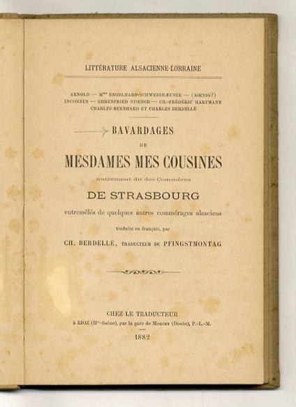 Bavardages de Mesdames mes cousines autrement dit des Commères de Strasbourg (Fraubasegspräch). Entremêles de quelques autres commérages alsaciens traduits en français par Ch. Berdellé, traducteur du Pfingstmontag - copertina