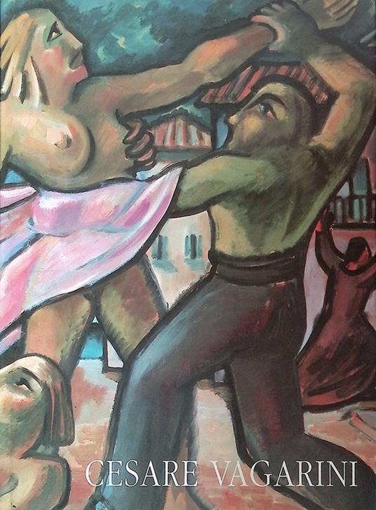 Cesare Vagarini, sessantanni di pittura - Paolo Fossati - copertina