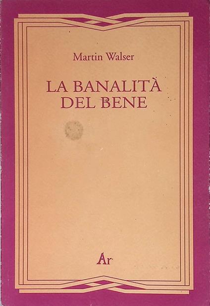 banalità del bene - Martin Walser - copertina