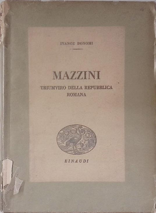 Mazzini. Triumviro della Repubblica Romana - Ivanoe Bonomi - copertina